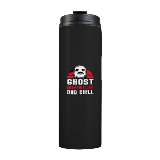 Ghost Hunting Ghost Adventure And Chill Hunter Thermal Tumblers