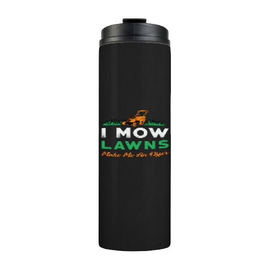 Lawn Mower I Mow Lawns Gardener Garden Lawn Mowing Thermal Tumblers