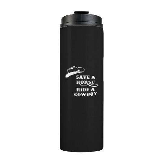 Save a horse Thermal Tumblers