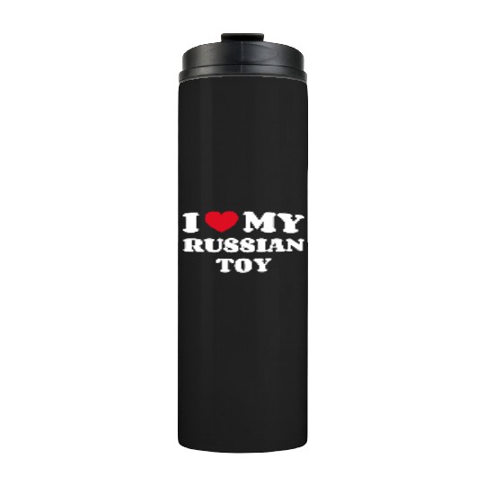 I Love My Russian Toy Thermal Tumblers