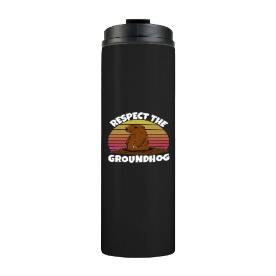 Respect The Groundhog Thermal Tumblers