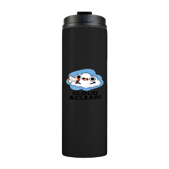 Cloud And Clear Funny Weather Pun Thermal Tumblers