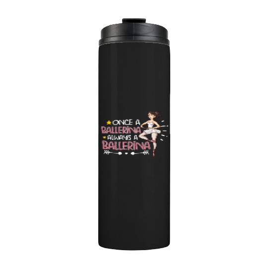 Ballet Ballerina Dance Dancer Dancing Ballet Gift Thermal Tumblers