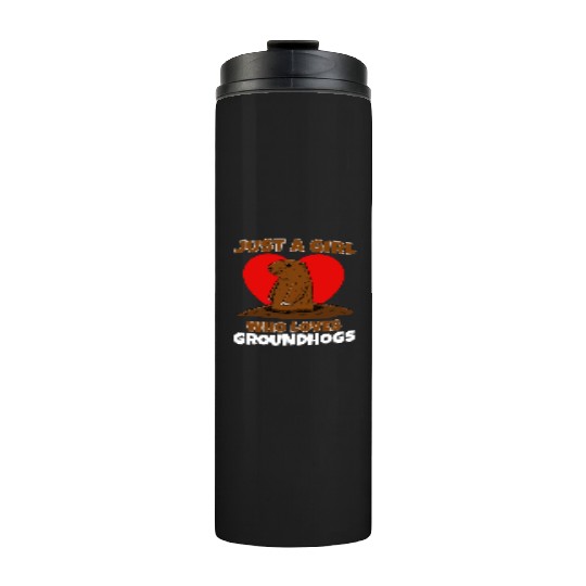 Just A Girl Who Loves Groundhog Thermal Tumblers
