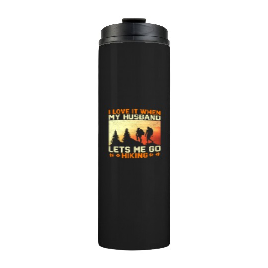 I Love It When My Husband Let's Me Go Hiking Mount Thermal Tumblers