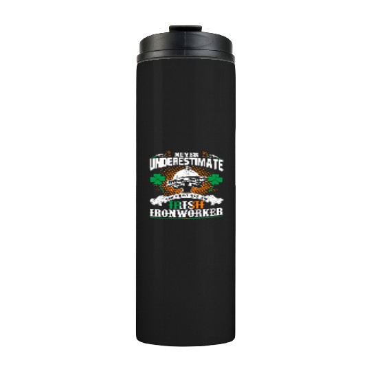 Never Underestimate Power Of An Irish Ironworker Thermal Tumblers