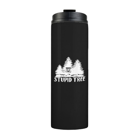 Stupid Tree Thermal Tumblers Disc Golf Thermal Tumblers