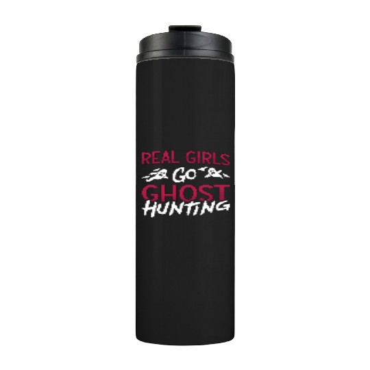 Ghost Hunter Spooky Real Girls Go Ghost Hunting Thermal Tumblers