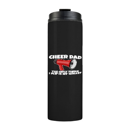 Cheer Dad, The Only Thing I Flip Is My Wallet 5 Thermal Tumblers