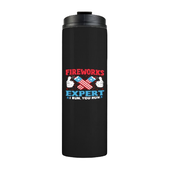 Fireworks Expert I Run You Run Funny 4th Of July Thermal Tumblers