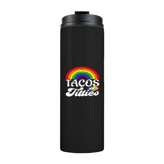 Tacos and Titties Funny LGBT Gay Pride Gifts Thermal Tumblers