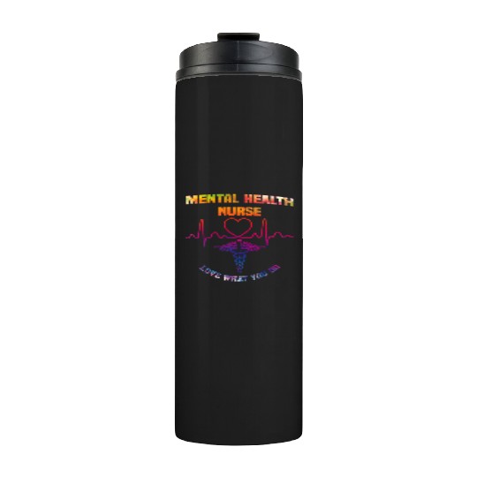 Mental health nurse - Love what you do Thermal Tumblers