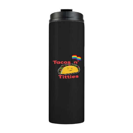 Tacos and titties funny quote cartoon LGBTQ Taco Thermal Tumblers