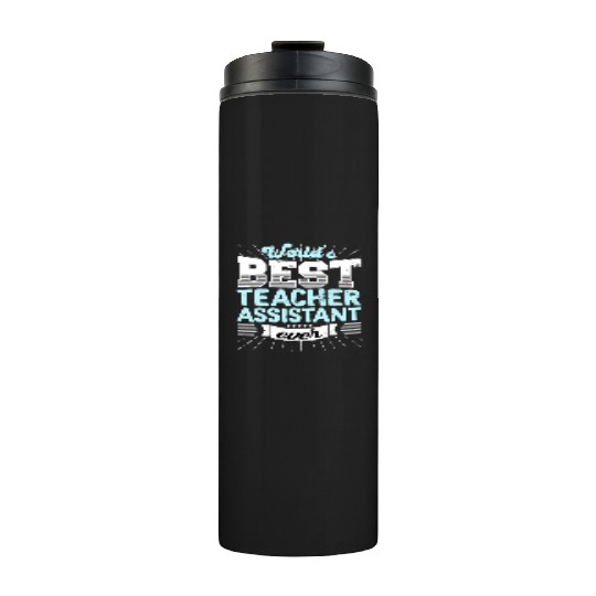 Worlds Best Teacher Assistant Ever Funny Thermal Tumblers