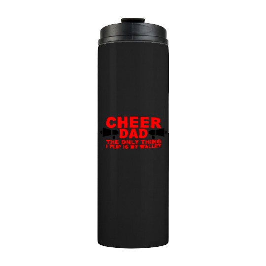 Cheer Dad, The Only Thing I Flip Is My Wallet 7 Thermal Tumblers