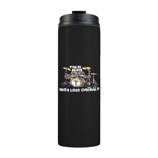 Praise Him With Loud Cymbals Christian Drummer Thermal Tumblers
