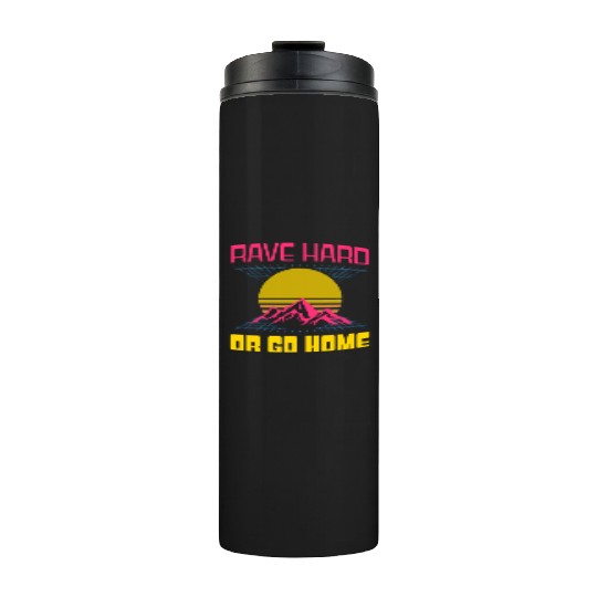 EDM Rave Techno 80s Rave Hard Or Go Home Thermal Tumblers