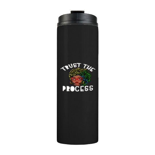 Naturally Loc's Trust The Process Thermal Tumblers