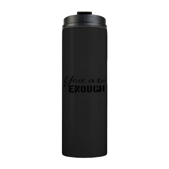 You are enough | Cool saying Thermal Tumblers