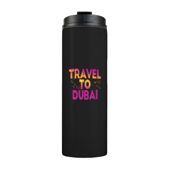 Travel To Dubai Thermal Tumblers