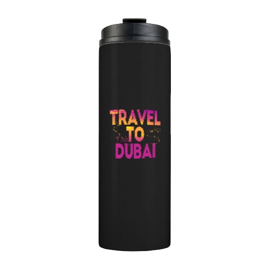 Travel To Dubai Thermal Tumblers