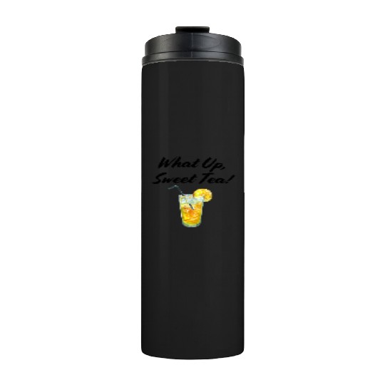What up, Sweet Tea! Thermal Tumblers