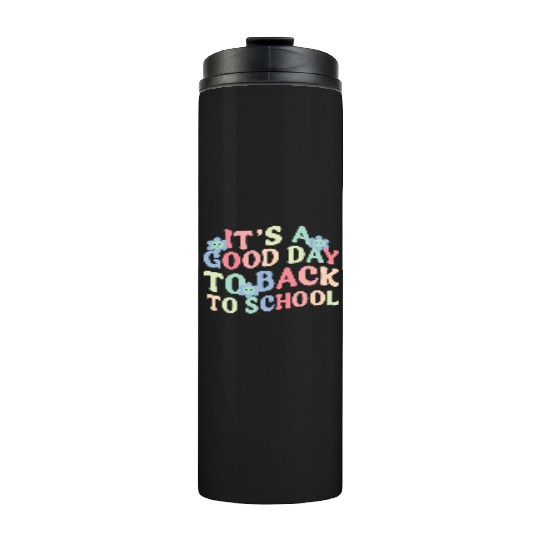 It's A Good Day To Back To School Cute Teacher Thermal Tumblers