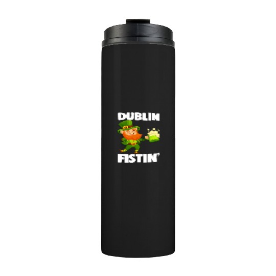 Dublin Fistin St. Patrick's Day Drinking Thermal Tumblers