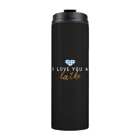 I Love You A Latke Funny Jewish Pun Hanukkah Thermal Tumblers