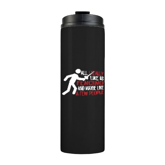 Really Like Fencing And A Few People Thermal Tumblers