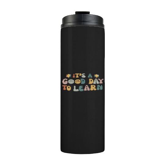 Inspirational Teacher It's a Good Day to Learn Thermal Tumblers