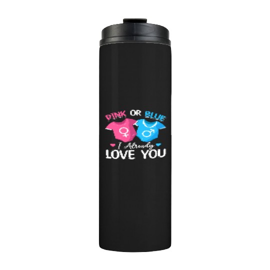Pink Or Blue I Already Love You - Baby Newborn Thermal Tumblers