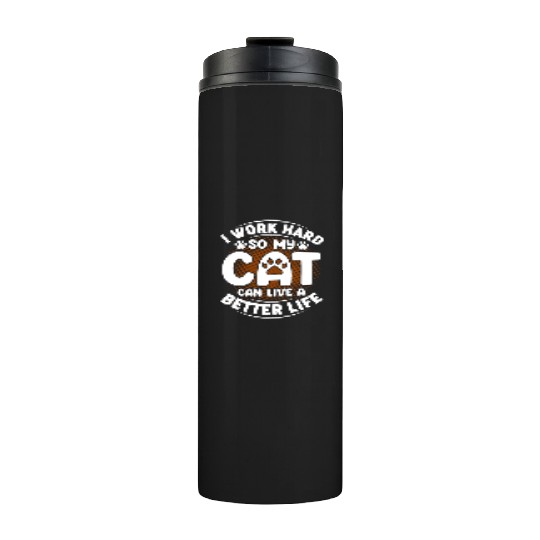 I Work Hard Funny Cute Cat Lover Kitty Cat Mom Dad Thermal Tumblers