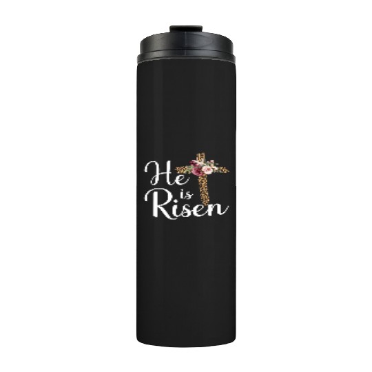He Is Risen Jesus Christ Cross Easter Sunday Thermal Tumblers
