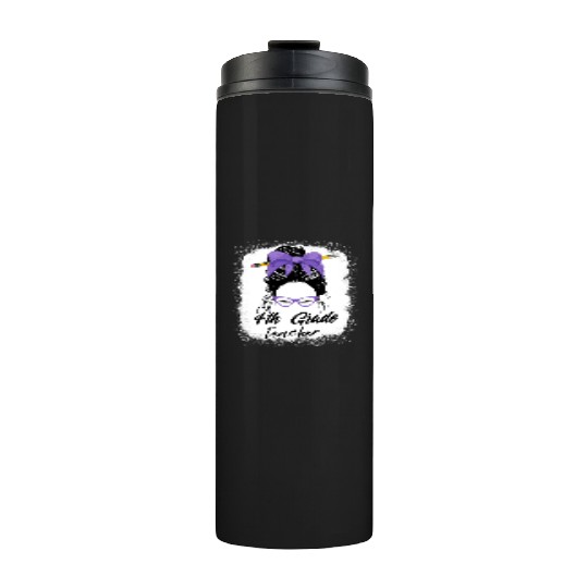 4th grade teacher messy bun back to school funny Thermal Tumblers