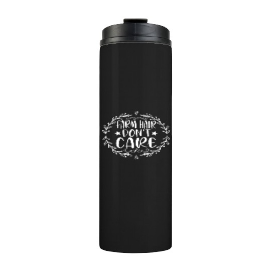 Farm Hair Don't Care - Funny Agriculture Farmer Thermal Tumblers