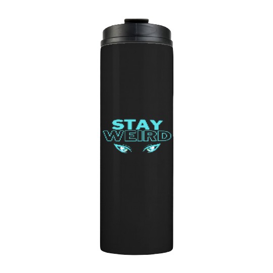 stay weird teal blue Thermal Tumblers