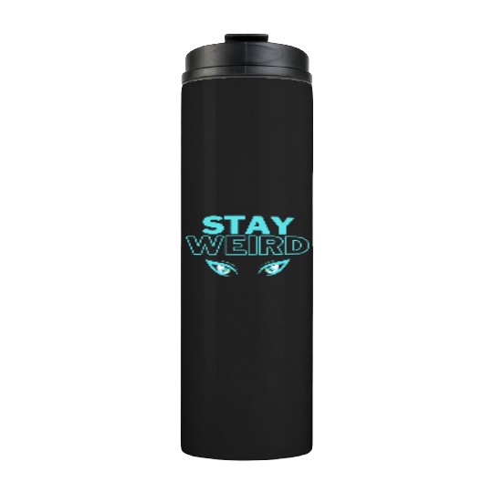 stay weird teal blue Thermal Tumblers