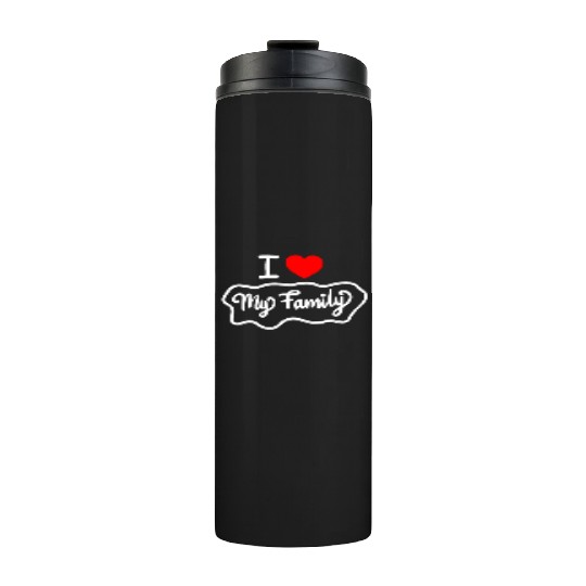 I Love My Family Funny design Classic Thermal Tumblers