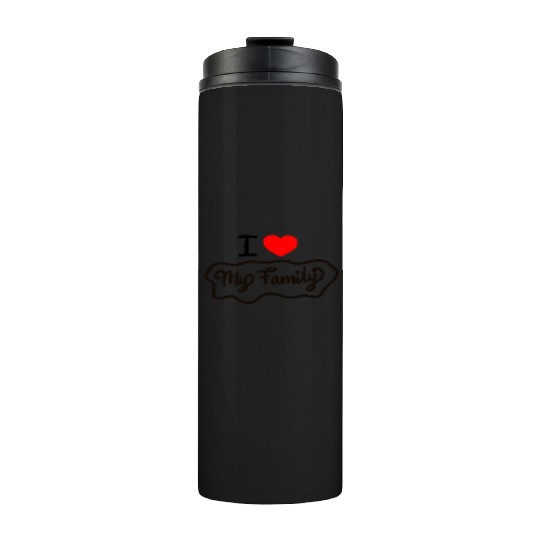 I Love My Family Funny design Classic Thermal Tumblers
