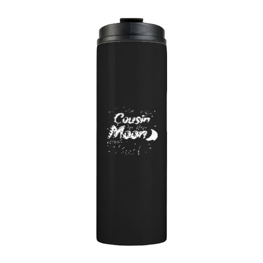 I love my cousin to the moon and back Thermal Tumblers