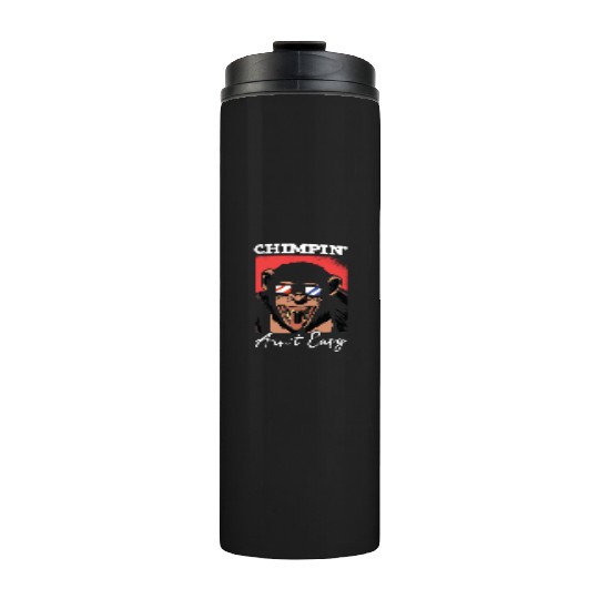 Chimpin' Ain't Easy Monkey Zookeeper Chimpanzee Thermal Tumblers