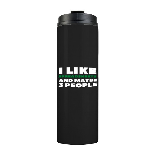 i like spreadsheets and people Excel Spreadsheet Thermal Tumblers