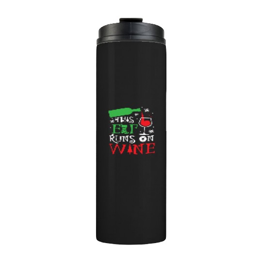 Christmas This Elf Runs On Wine Funny Xmas Holiday Thermal Tumblers