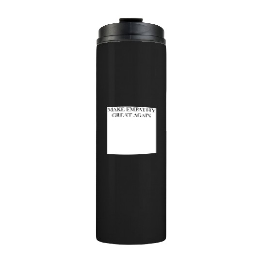 MAKE EMPATHY GREAT AGAIN Thermal Tumblers