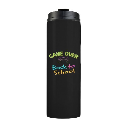 Game Over- Back to School time Thermal Tumblers