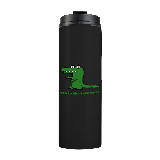Give a Hug Baby T-Rex Dinosaur uplifting gift Thermal Tumblers