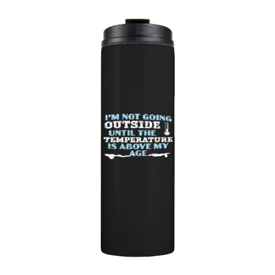 I'm Not Going Outside Winter Snow Climate Thermal Tumblers