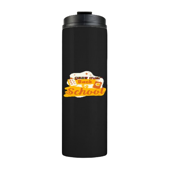 Game Over Back To School - Back To School quotes Thermal Tumblers