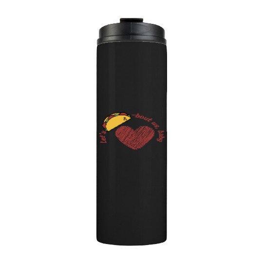 Let's taco bout us baby Thermal Tumblers